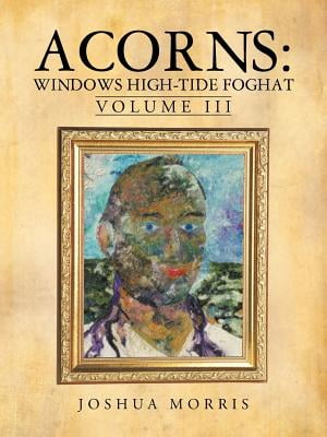 Acorns: Windows High-Tide Foghat : Volume III